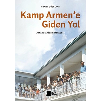 Kamp Armen’e Giden Yol: Artakalanların Hikayesi-Hrant Güzelyan