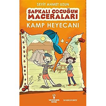 Kamp Heyecanı - Şapkalı Çocuğun Maceraları Ciltli Seyit Ahmet Uzun