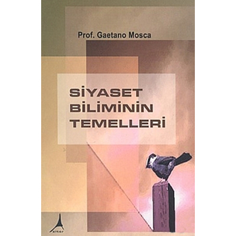 Kampanyalı - Siyaset Biliminin Temelleri Gaetano Mosca