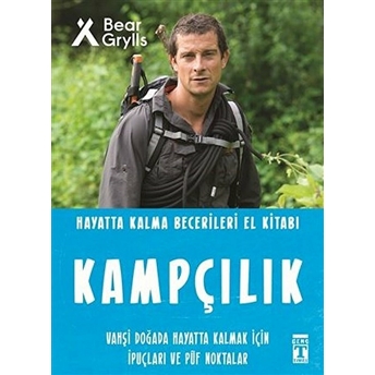 Kampçılık - Hayatta Kalma Becerileri El Kitabı 6 Bear Grylls