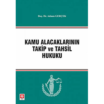 Kamu Alacaklarının Takip Ve Tahsil Hukuku - Adnan Gerçek