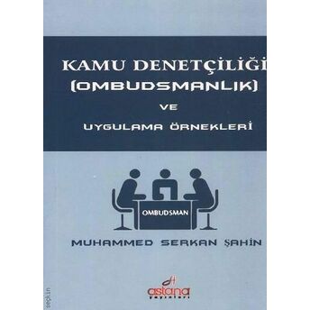 Kamu Denetçiliği (Ombudsmanlık) Ve Uygulama Örnekleri Muhammed Serkan Şahin