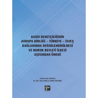 Kamu Denetçiliğinin Avrupa Birliği - Türkiye - Isveç Bağlamında Değerlendirilmesi Ve Hukuk Devleti Ilkesi Açısından Önemi Gülcan Azimli Çilingir