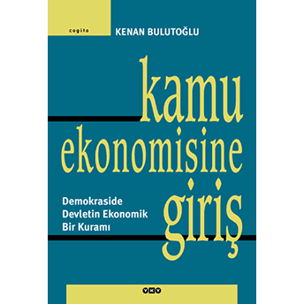 Kamu Ekonomisine Giriş Demokraside Devletin Ekonomik Bir Kuramı Kenan Bulutoğlu