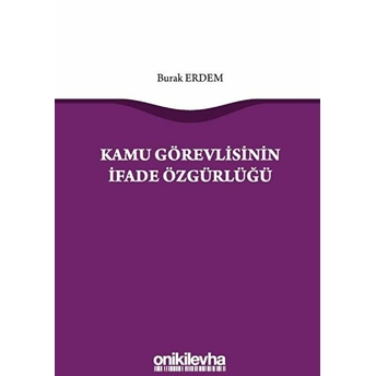 Kamu Görevlisinin Ifade Özgürlüğü - Burak Erdemli