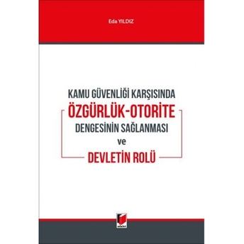 Kamu Güvenliği Karşısında Özgürlük-Otorite Dengesinin Sağlanması Ve Devletin Rolü Eda Yıldız