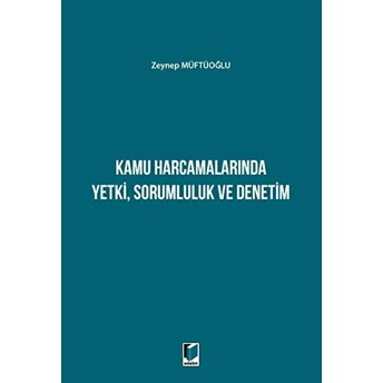 Kamu Harcamalarında Yetki Sorumluluk Ve Denetim Zeynep Müftüoğlu