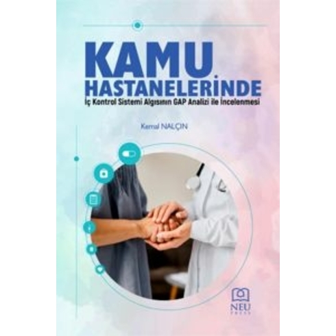 Kamu Hastanelerinde Iç Kontrol Sistemi Algısının Gap Analizi Ile Incelenmesi Kemal Nalçın