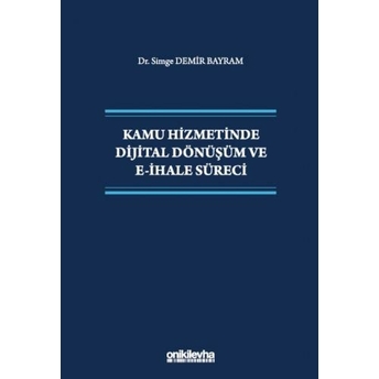 Kamu Hizmetinde Dijital Dönüşüm Ve E-Ihale Süreci Simge Demir Bayram