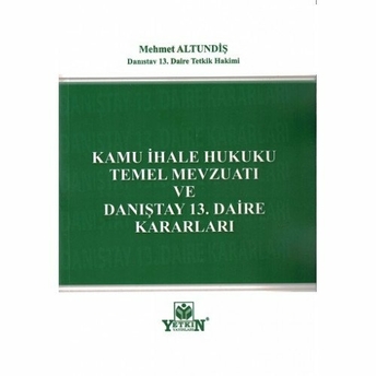 Kamu Ihale Hukuku Temel Mevzuatı Ve Danıştay 13. Daire Kararları Mehmet Altundiş