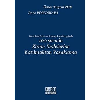 Kamu Ihale Kurulu Ve Danıştay Kararı Işığında 100 Soruda Kamu Ihalelerine Katılmaktan Yasaklama Ciltli Bora Yosunkaya