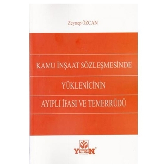 Kamu Inşaat Sözleşmesinde Yüklenicinin Ayıplı Ifası Ve Temerrüdü Zeynep Özcan