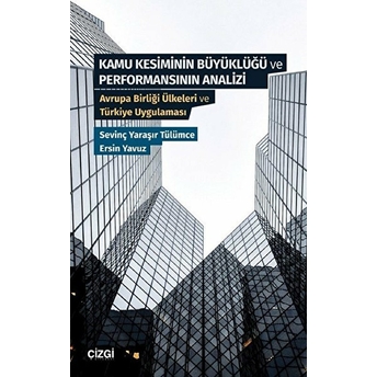 Kamu Kesiminin Büyüklüğü Ve Performansının Analizi Avrupa Birliği Ülkeleri Ve Türkiye Uygulaması Kolektif