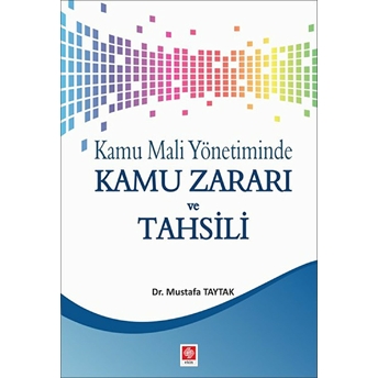 Kamu Mali Yönetiminde Kamu Zararı Ve Tahsili Mustafa Taytak