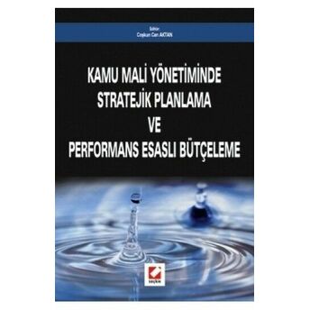 Kamu Mali Yönetiminde Stratejik Planlama Ve Performans Esaslı Bütçeleme Coşkun Can Aktan