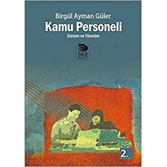 Kamu Personeli: Sistem Ve Yönetim Birgül Ayman Güler