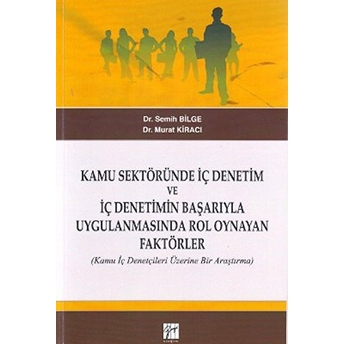 Kamu Sektöründe Iç Denetim Ve Iç Denetimin Başarıyla Uygulanmasında Rol Oynayan Faktörler-Semih Bilge