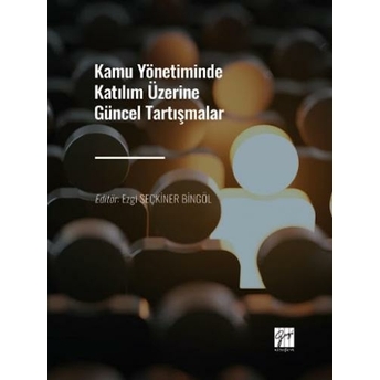 Kamu Yönetiminde Katılım Üzerine Güncel Tartışmalar Ezgi Seçkiner Bingöl