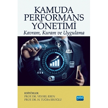 Kamuda Performans Yönetimi: Kavram, Kuram Ve Uygulama - H. Tuğba Eroğlu - Veysel Eren