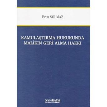 Kamulaştırma Hukukunda Malikin Geri Alma Hakkı Ciltli Eren Solmaz