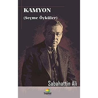 Kamyon (Seçme Öyküler) Sabahattin Ali