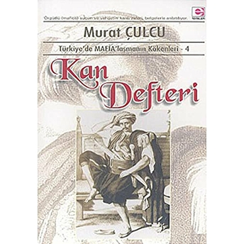 Kan Defteri Türkiye’de Mafia’laşmanın Kökenleri 4 Murat Çulcu