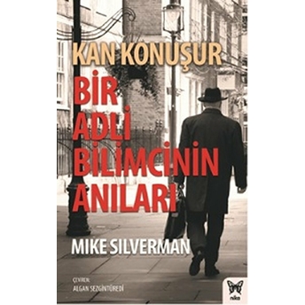 Kan Konuşur: Bir Adli Bilimcinin Anıları Mike Silverman