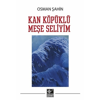 Kan Köpüklü Meşe Seliyim Osman Şahin