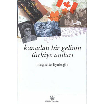 Kanadalı Bir Gelinin Türkiye Anıları Huğhette Bouffard Eyüboğlu