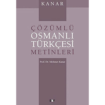 Kanar Çözümlü Osmanlı Türkçesi Metinleri Mehmet Kanar