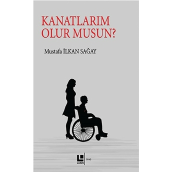 Kanatlarım Olur Musun? Mustafa Ilkan Sağay