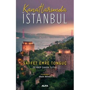 Kanatlarımda Istanbul Saffet Emre Tonguç, Zeynep Şahin Tutuk