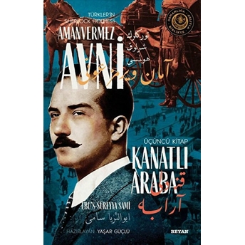 Kanatlı Araba - Türkler'in Sherlock Holmes'i Amanvermez Avni Üçüncü Kitap Ebu's Süreyya Sami