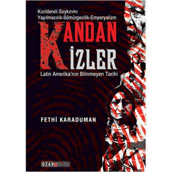 Kandan Izler - Latin Amerika'Nın Bilinmeyen Tarihi Fethi Karaduman