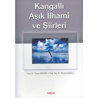 Kangallı Aşık Ihami Ve Şiirleri Yunus Apaydın