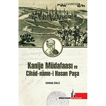 Kanije Müdafaası Ve Cihad-Name-I Hasan Paşa Osman Ünlü