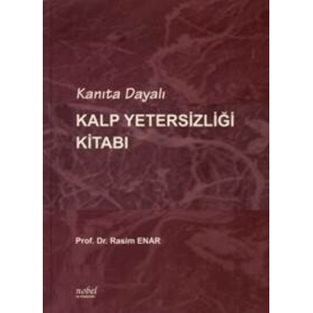 Kanıta Dayalı Kalp Yetersizliği Kitabı - Rasim Enar Rasim Enar