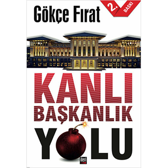 Kanlı Başkanlık Yolu-Gökçe Fırat