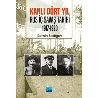 Kanlı Dört Yıl: Rus Iç Savaş Tarihi 1917 - 1920 - Ramin Sadıgov