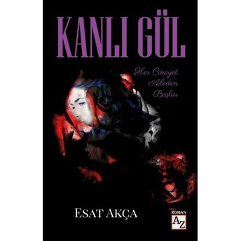 Kanlı Gül Esat Akça