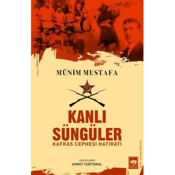 Kanlı Süngüler Münim Mustafa