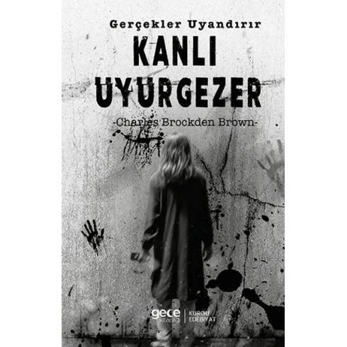 Kanlı Uyurgezer Gerçekler Uyandırır Charles Brockden Brown