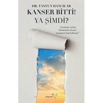 Kanser Bitti! Ya Şimdi? Tayfun Hancılar