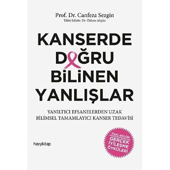 Kanserde Doğru Bilinen Yanlışlar Canfeza Sezgin