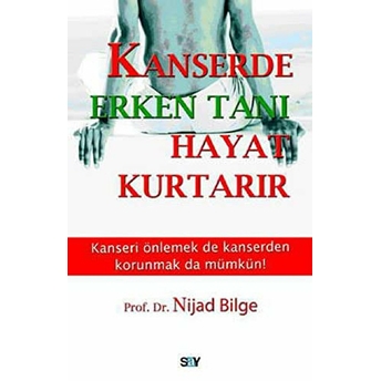 Kanserde Erken Tanı Hayat Kurtarır Nijad Bilge