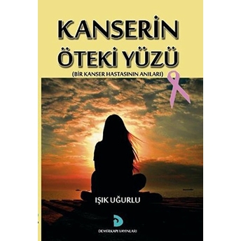 Kanserin Öteki Yüzü-Işık Uğurlu