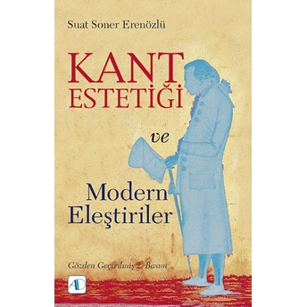 Kant Estetiği Ve Modern Eleştiriler - Suat Soner Erenözlü