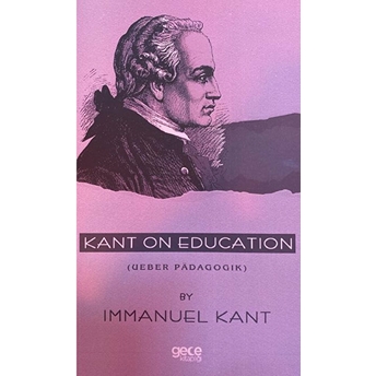 Kant On Education ( Ueber Padagogik) Immanuel Kant