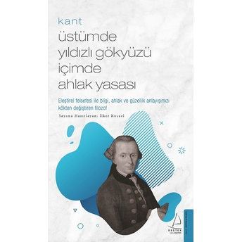 Kant - Üstümde Yıldızlı Gökyüzü Içimde Ahlak Yasası Ilker Kocael