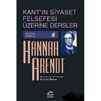 Kant'ın Siyaset Felsefesi Üzerine Dersler Hannah Arendt